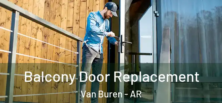  Balcony Door Replacement Van Buren - AR