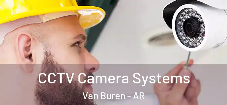 CCTV Camera Systems Van Buren - AR