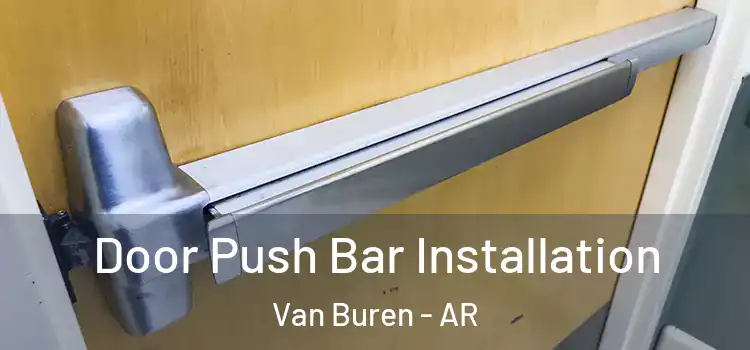 Door Push Bar Installation Van Buren - AR