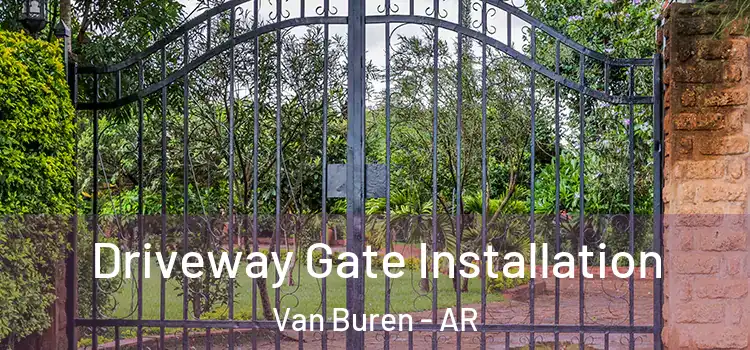  Driveway Gate Installation Van Buren - AR