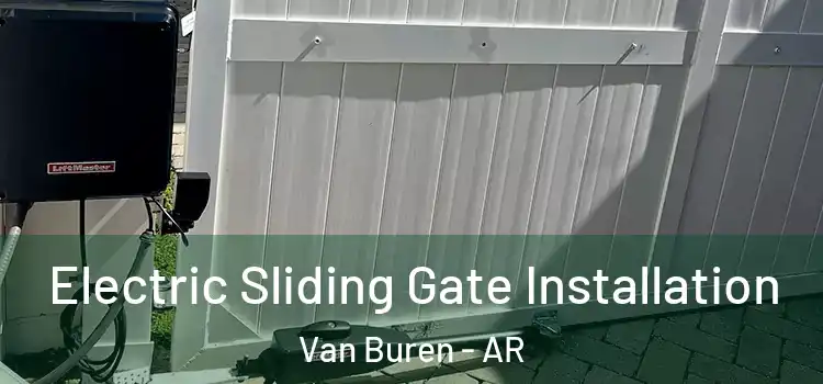  Electric Sliding Gate Installation Van Buren - AR