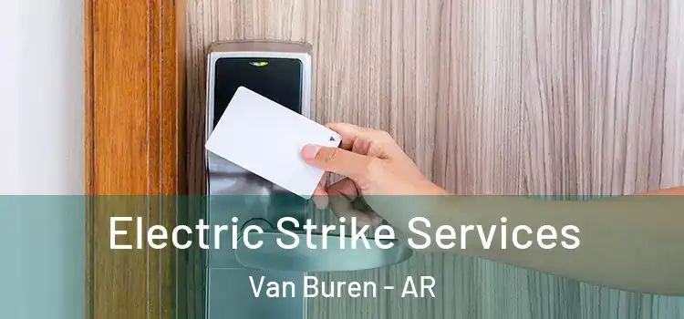  Electric Strike Services Van Buren - AR