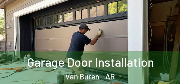  Garage Door Installation Van Buren - AR