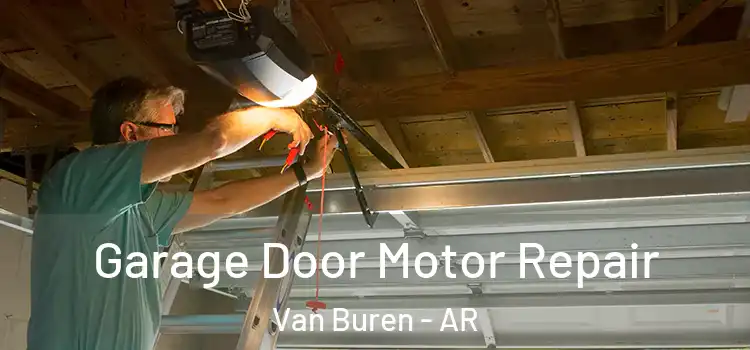  Garage Door Motor Repair Van Buren - AR