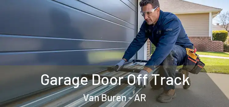  Garage Door Off Track Van Buren - AR