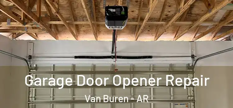  Garage Door Opener Repair Van Buren - AR
