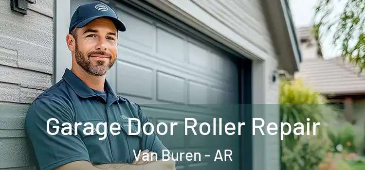  Garage Door Roller Repair Van Buren - AR