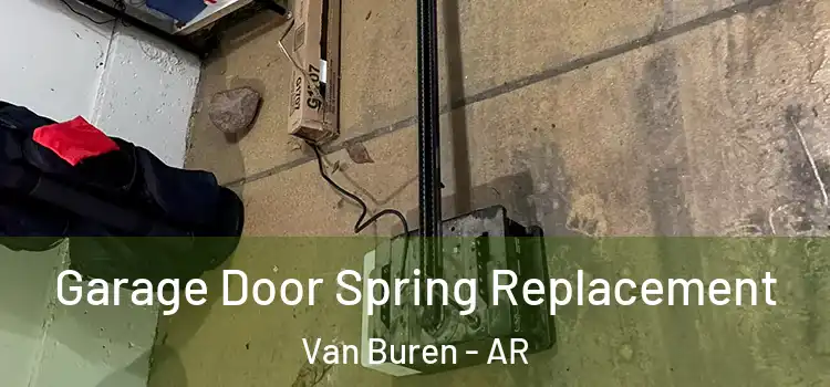  Garage Door Spring Replacement Van Buren - AR