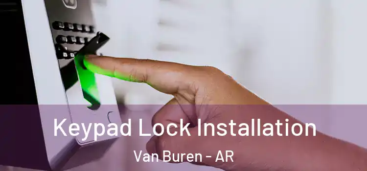  Keypad Lock Installation Van Buren - AR