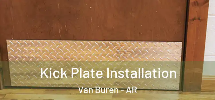  Kick Plate Installation Van Buren - AR