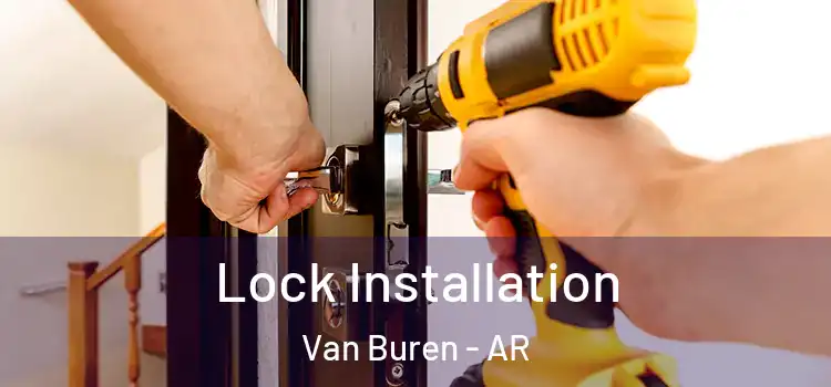 Lock Installation Van Buren - AR