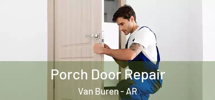  Porch Door Repair Van Buren - AR