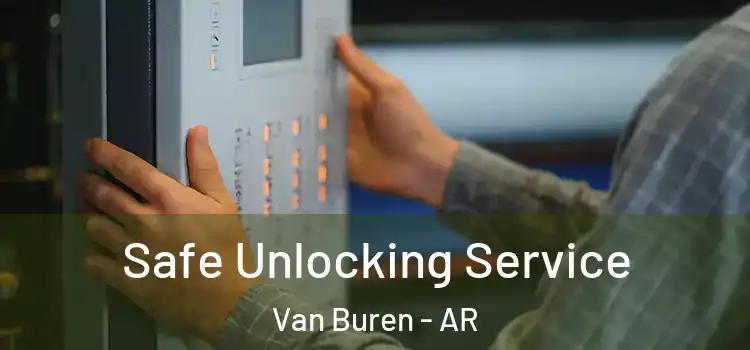  Safe Unlocking Service Van Buren - AR