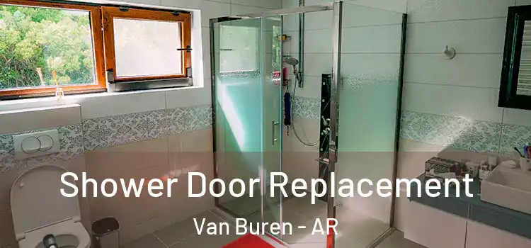 Shower Door Replacement Van Buren - AR