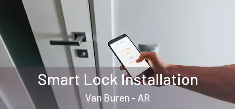  Smart Lock Installation Van Buren - AR